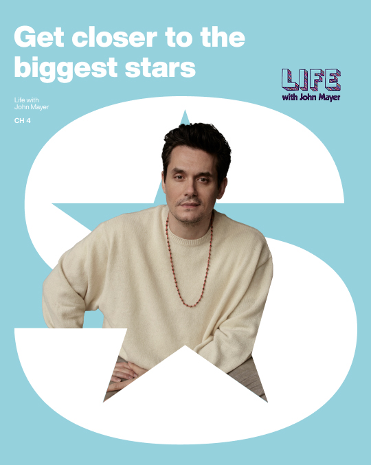 Get closer to the biggest stars. Life with John Mayer CH4